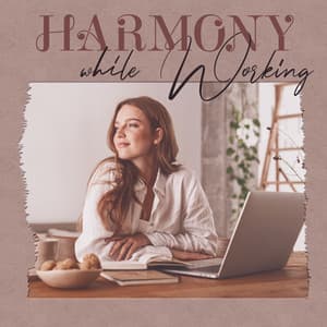 Harmony while Working: Music for Creativity, Productivity and Inspiration - Exam Study Music of Academy New Age International