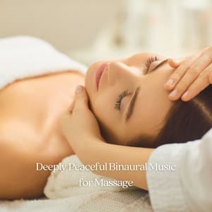 Deeply Peaceful Binaural Music for Massage - Binaural Explorer