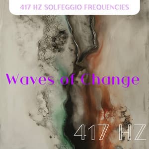 417 Hz Waves of Change - 417 Hz Solfeggio Frequencies