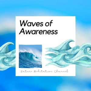 Waves of Awareness: Mindfulness by the Sea - Nature Meditation Channel