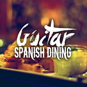 Guitar: Spanish Dining - Spanish Restaurant Music Academy