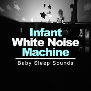 Infant White Noise Machine - Baby Sleep Sounds