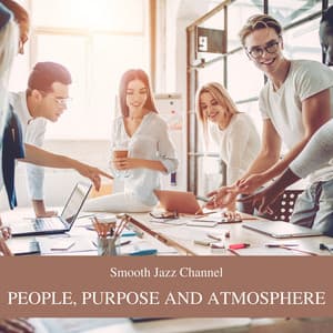 People, Purpose and Atmosphere: The Heart of Workplace Innovation - Smooth Jazz Channel