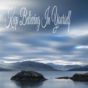 Keep Believing In Yourself - Sleeping Music