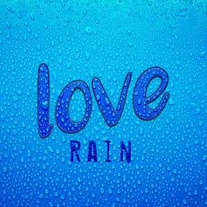 Love Rain - Natural Rain Sounds
