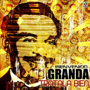 Trátala Bien - Bienvenido Granda