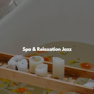 Spa & Relaxation Jazz - Spa Music Playlist