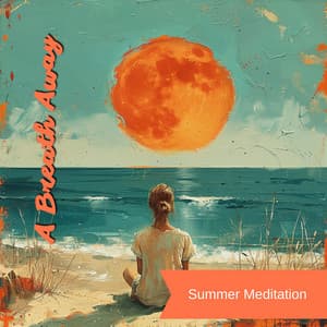 A Breath Away: Finding Peace with 4-7-8 - Summer Meditation