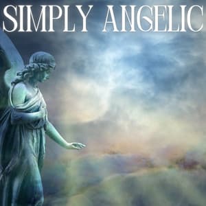 Cinematic Music Angelic Harmonies For Anxiety and Daily Stress - Simply Ambient
