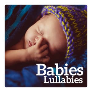 Babies Lullabies – Put a Baby to Sleep - Sleeping Baby Music