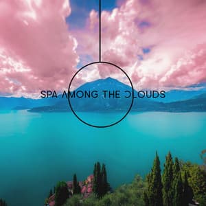 Spa Among the Clouds – Therapeutic, Peaceful New Age Tones - Spa Relaxing New Age Project