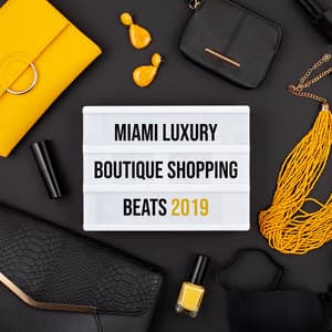 Miami Luxury Boutique Shopping Beats 2019 – Compilation of Sunny Chillout Music for Shops with Clothes & Elegant Boutiques, Beats for Pleasant Shopping - The Best Of Chill Out Lounge