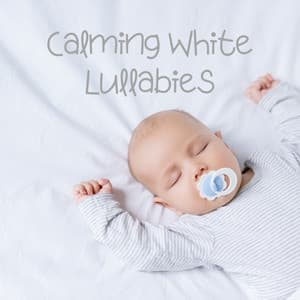 Calming White Lullabies: Soothing White Noise for Newborn Baby to Go to Sleep - Baby Sleep Lullaby Academy