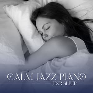 Calm Jazz Piano for Sleep - Calming Piano Music Collection