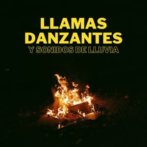 Llamas Danzantes Y Sonidos De Lluvia - Sonidos de lluvia para conciliar el sueño