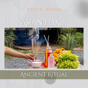 Asian Elixir: Ancient Ritual - Asian Mood