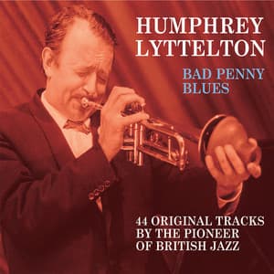 Bad Penny Blues - Humphrey Lyttelton - Humphrey Lyttelton