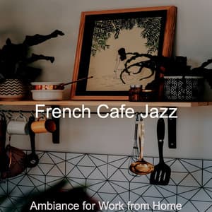 Ambiance for Work from Home - French Cafe Jazz