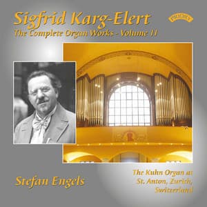 The Complete Organ Works of Sigfrid Karg-Elert, Vol. 11 - Sigfrid Karg-Elert