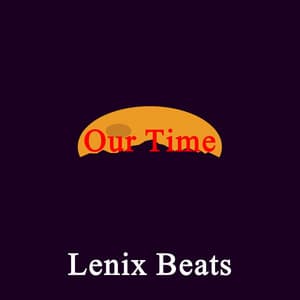 Our Time - Lenix Beats
