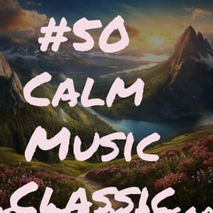 #50 Calm Music Classics - Música Zen Relaxante
