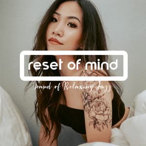 Reset of Mind – Land of Relaxing Jazz - Chillout Jazz Master