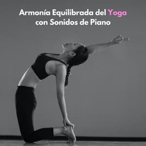Armonía Equilibrada Del Yoga Con Sonidos De Piano - Musica de Yoga