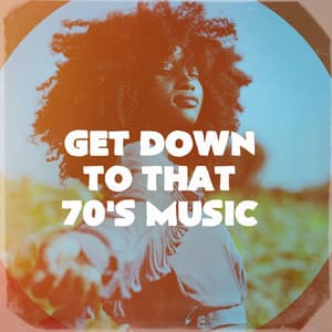 Get Down to That 70's Music - #1 Disco Dance Hits