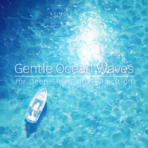 Gentle Ocean Waves for Deep Sleep and Relaxation - Ocean Waves for Deep Sleep