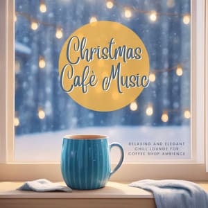 Christmas Cafè Music: Relaxing and Elegant Chill Lounge for Coffee Shop Ambience - Christmas Cafe