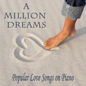 A Million Dreams: Popular Love Songs on Piano - Steven C