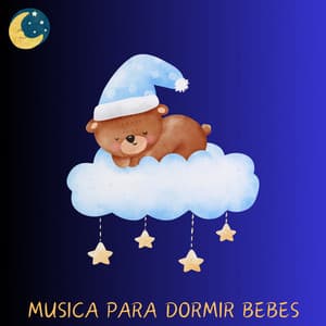 Música para Dormir Bebés Canciones de Cuna - Nanas para Bebes