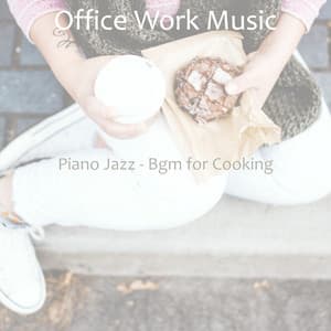 Piano Jazz - Bgm for Cooking - Office Work Music