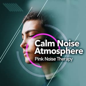 Calm Noise Atmosphere - Pink Noise Therapy