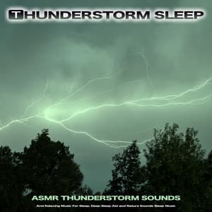 Thunderstorm Sleep: Asmr Thunderstorm Sounds and Relaxing Music For Sleep, Deep Sleep Aid and Nature Sounds Sleep Music - Easy Listening Background Music