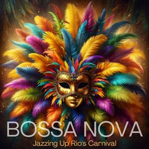 Jazzing Up Rio's Carnival: Bossa Nowa Jazz, Bossa Lounge, Cocktail Mood - Leonard Darker