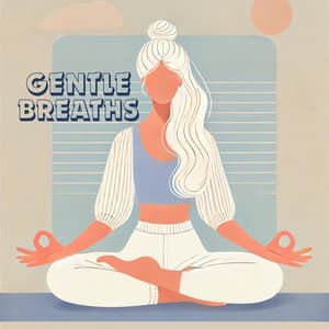 Gentle Breaths: Relaxation Meditation Sessions - Motivation Songs Academy