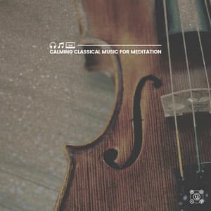 Calming Classical Music for Meditation - Classical Music
