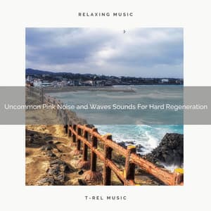 Uncommon Pink Noise and Waves Sounds For Hard Regeneration - Water Sound Natural White Noise