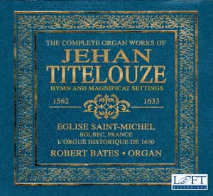 The Complete Organ Works of Jehan Titelouze - Jehan Titelouze