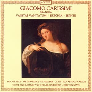 Carissimi, G.: Vanitas Vanitatum / Ezechias / Jephte - Giacomo Carissimi