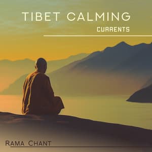 Tibet Calming Currents - Rama Chant