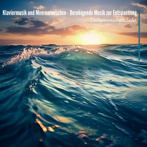 Klaviermusik und Meeresrauschen - Beruhigende Musik zur Entspannung - Entspannungs Echo