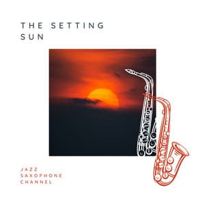 The Setting Sun - Jazz Saxophone Channel
