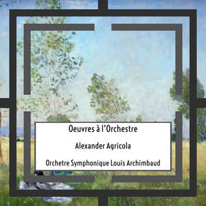 Agricola: Oeuvres à l’Orchestre - Alexander Agricola