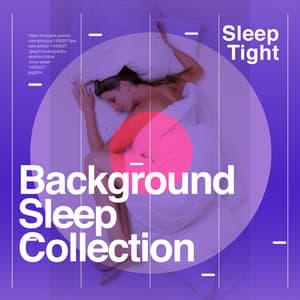 Background Sleep Collection - Sleep Tight