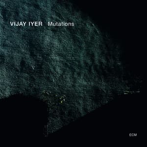 Mutations - Vijay Iyer