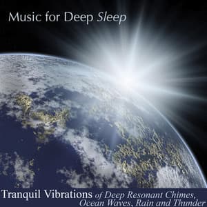 Tranquil Vibrations: Deep Resonant Chimes, Ocean Waves, Rain and Thunder - Music For Deep Sleep