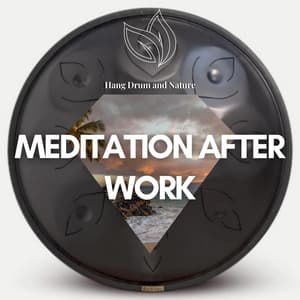 Meditation After Work - Relaxing Handpan Sounds - Hang Drum and Nature