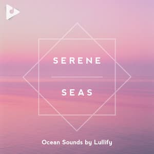 Serene Seas - Ocean Sounds by Lullify